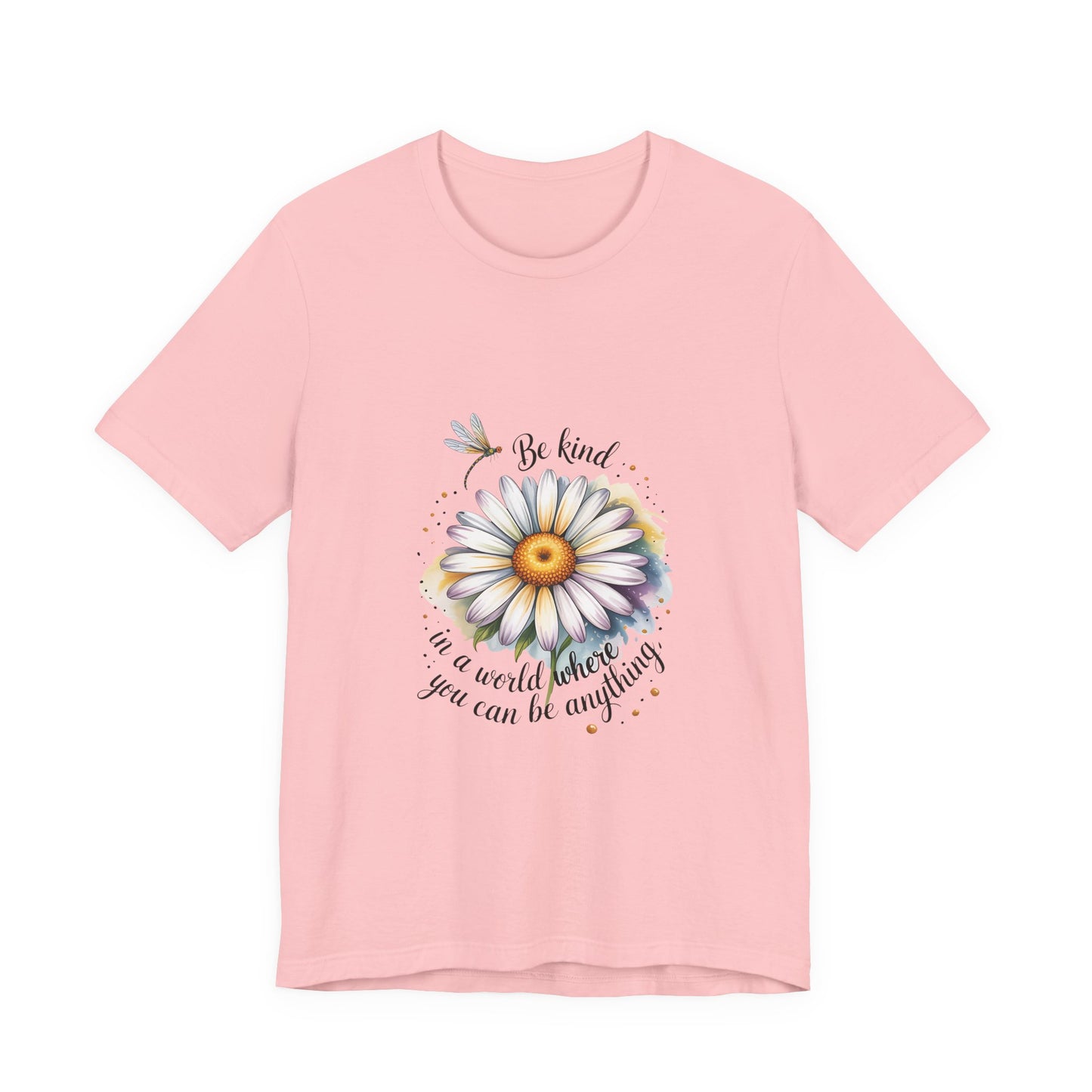 Be Kind in a World You Be Anything - T-Shirt