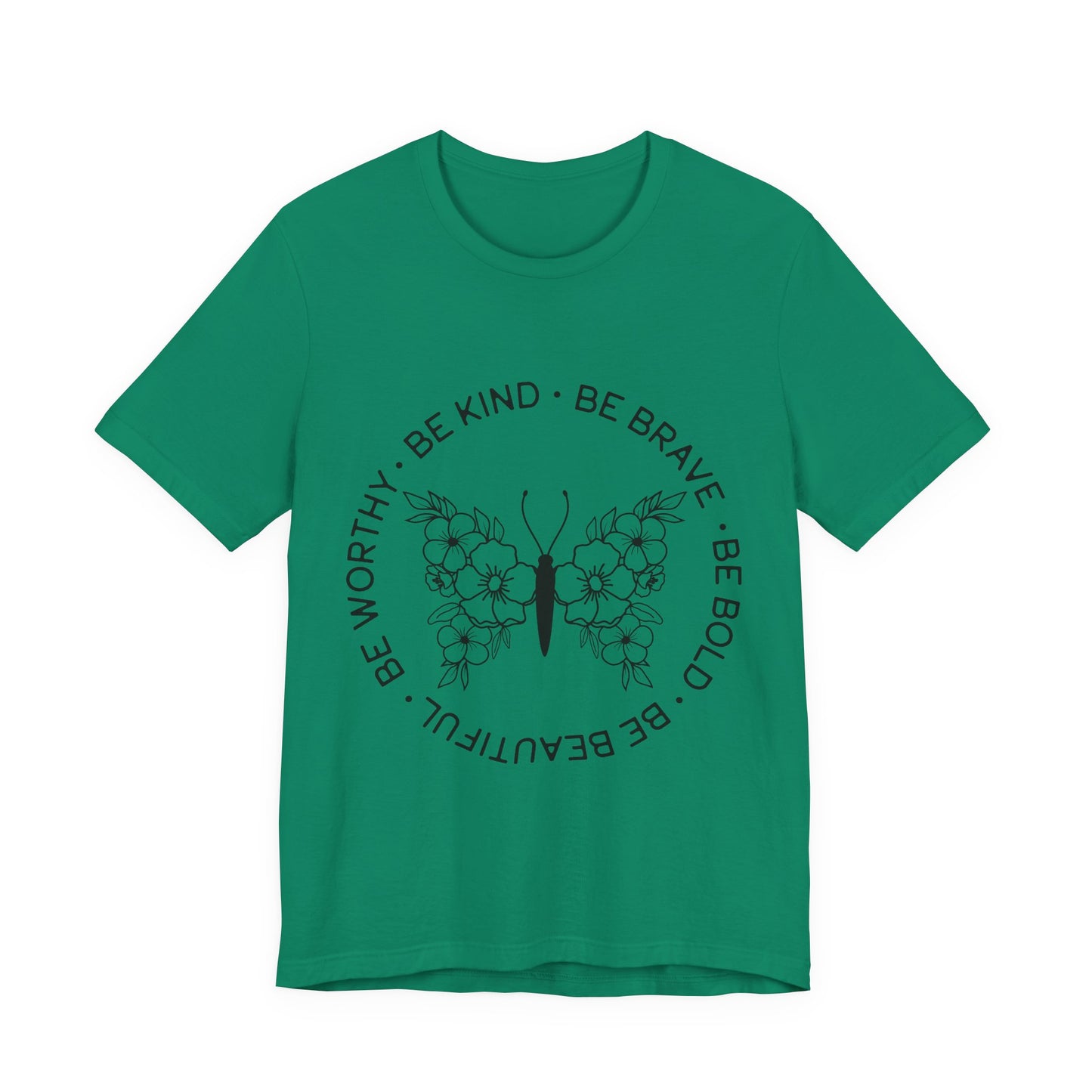 Be Kind, Be Brave, Be Bold, Be Worthy - Motivational T-Shirt