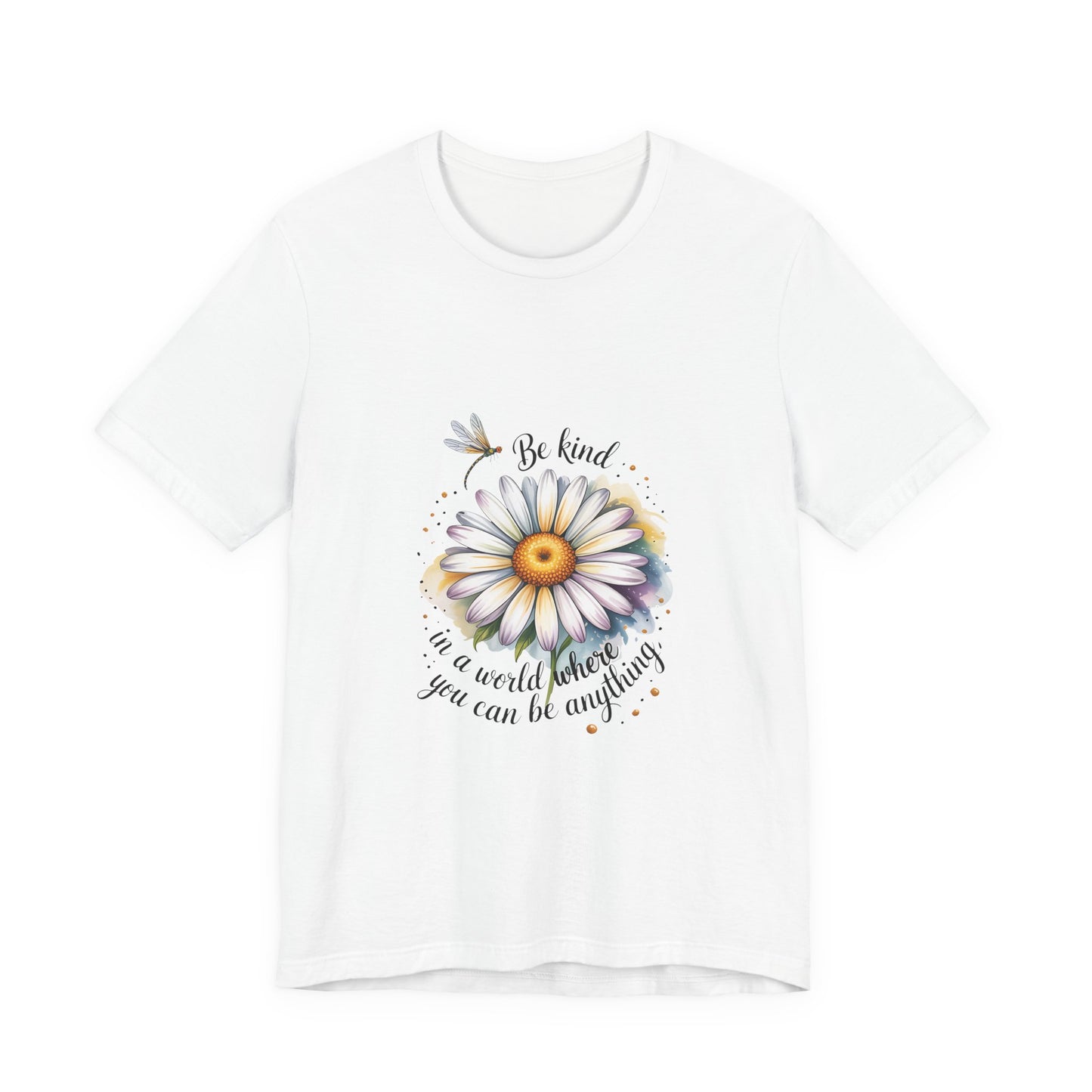 Be Kind in a World You Be Anything - T-Shirt