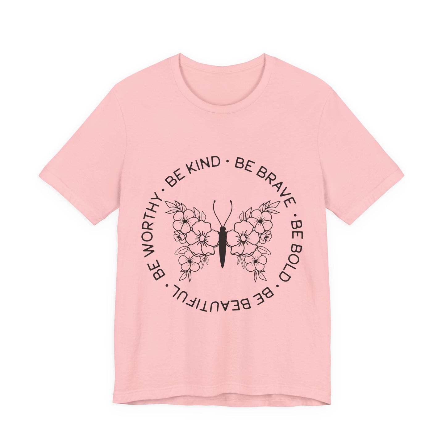 Be Kind, Be Brave, Be Bold, Be Worthy - Motivational T-Shirt