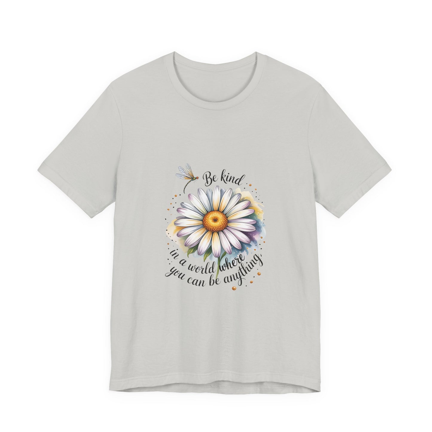 Be Kind in a World You Be Anything - T-Shirt