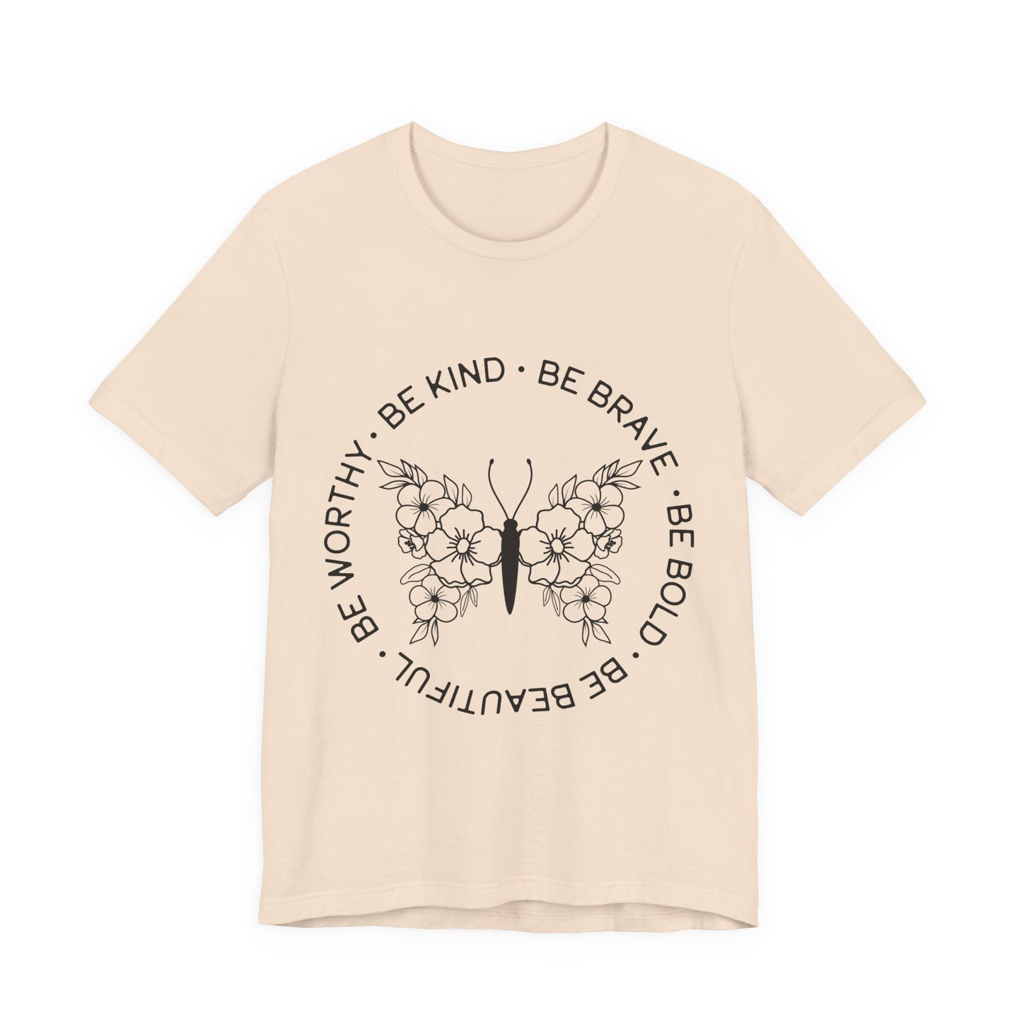 Be Kind, Be Brave, Be Bold, Be Worthy - Motivational T-Shirt