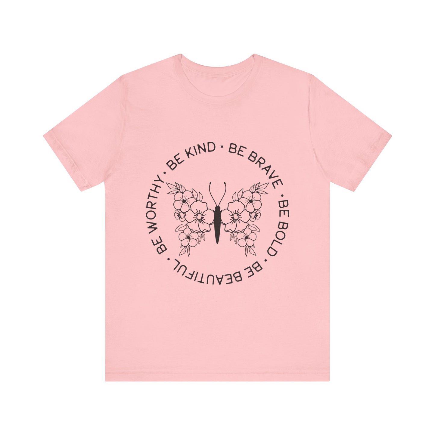 Be Kind, Be Brave, Be Bold, Be Worthy - Motivational T-Shirt