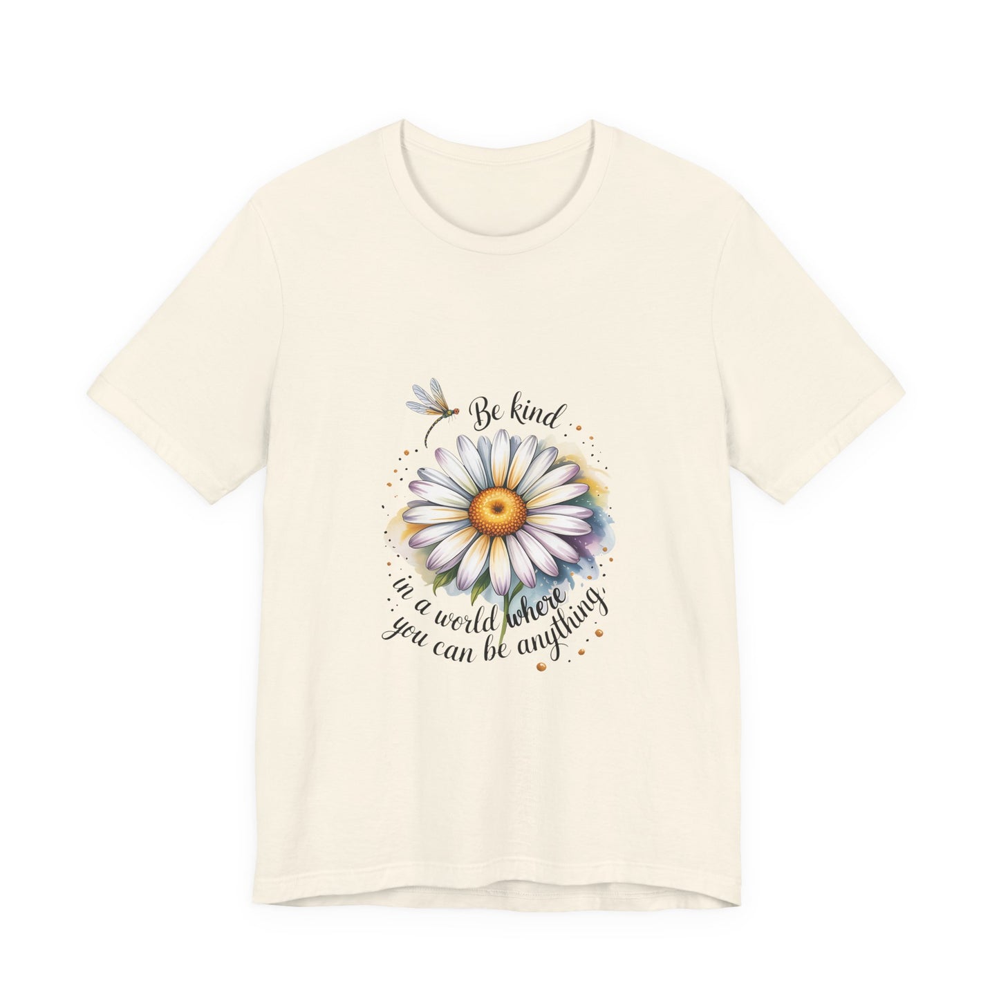 Be Kind in a World You Be Anything - T-Shirt