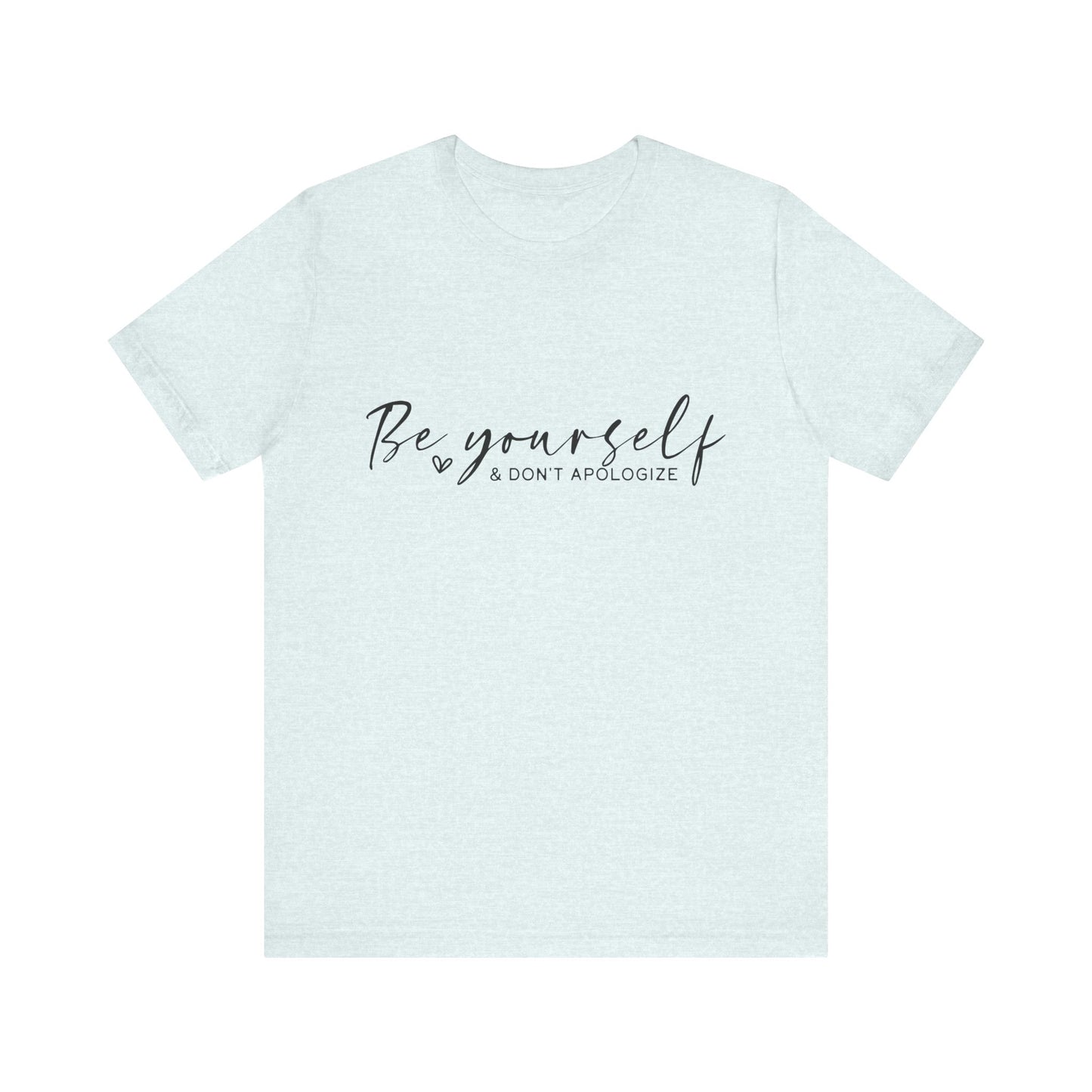 Be Yourself Tee - Motivational T-Shirt