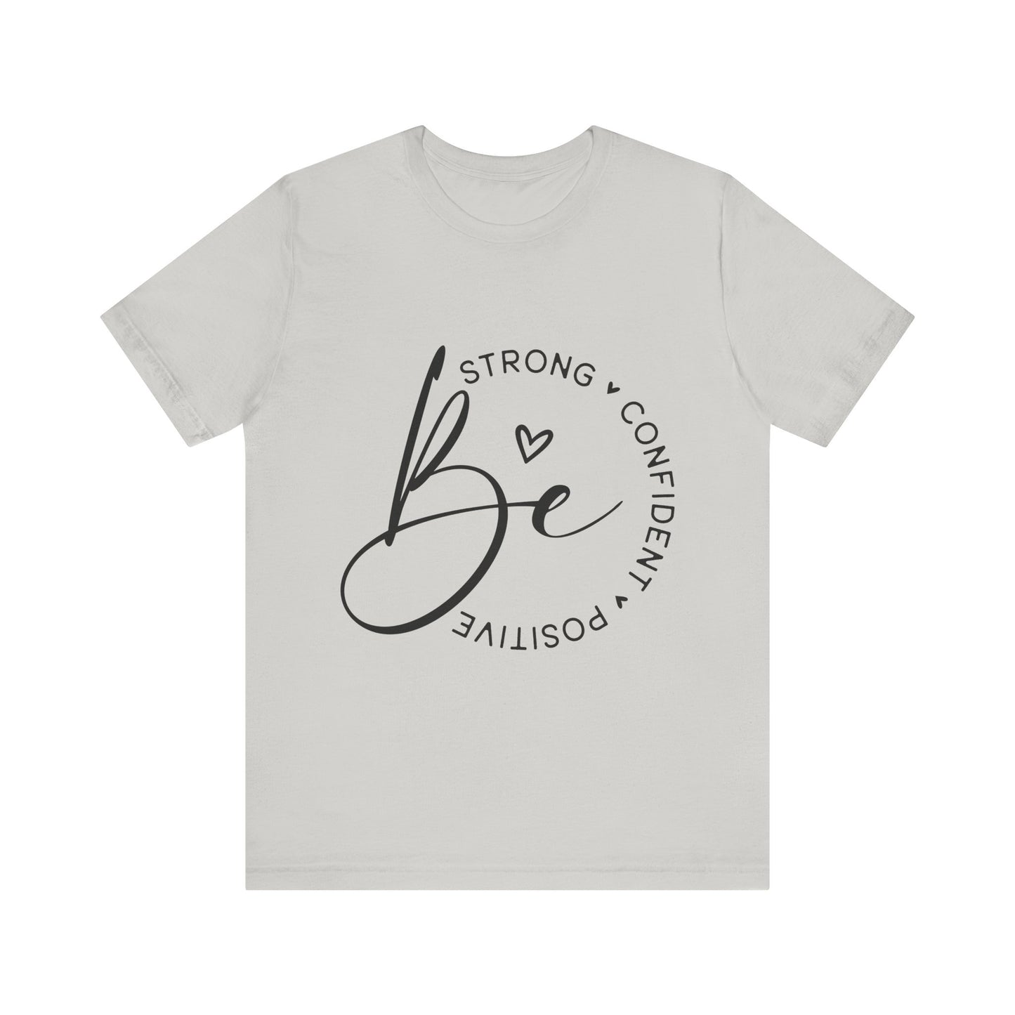 Be Strong - Empowering Positive Vibes Tee
