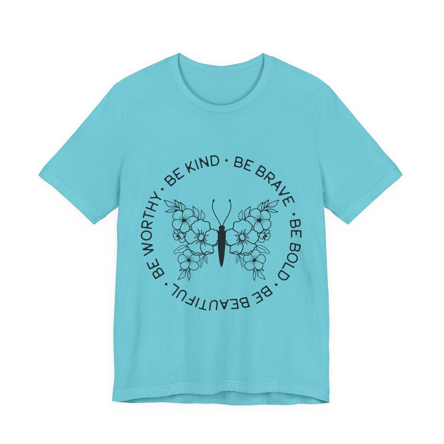 Be Kind, Be Brave, Be Bold, Be Worthy - Motivational T-Shirt