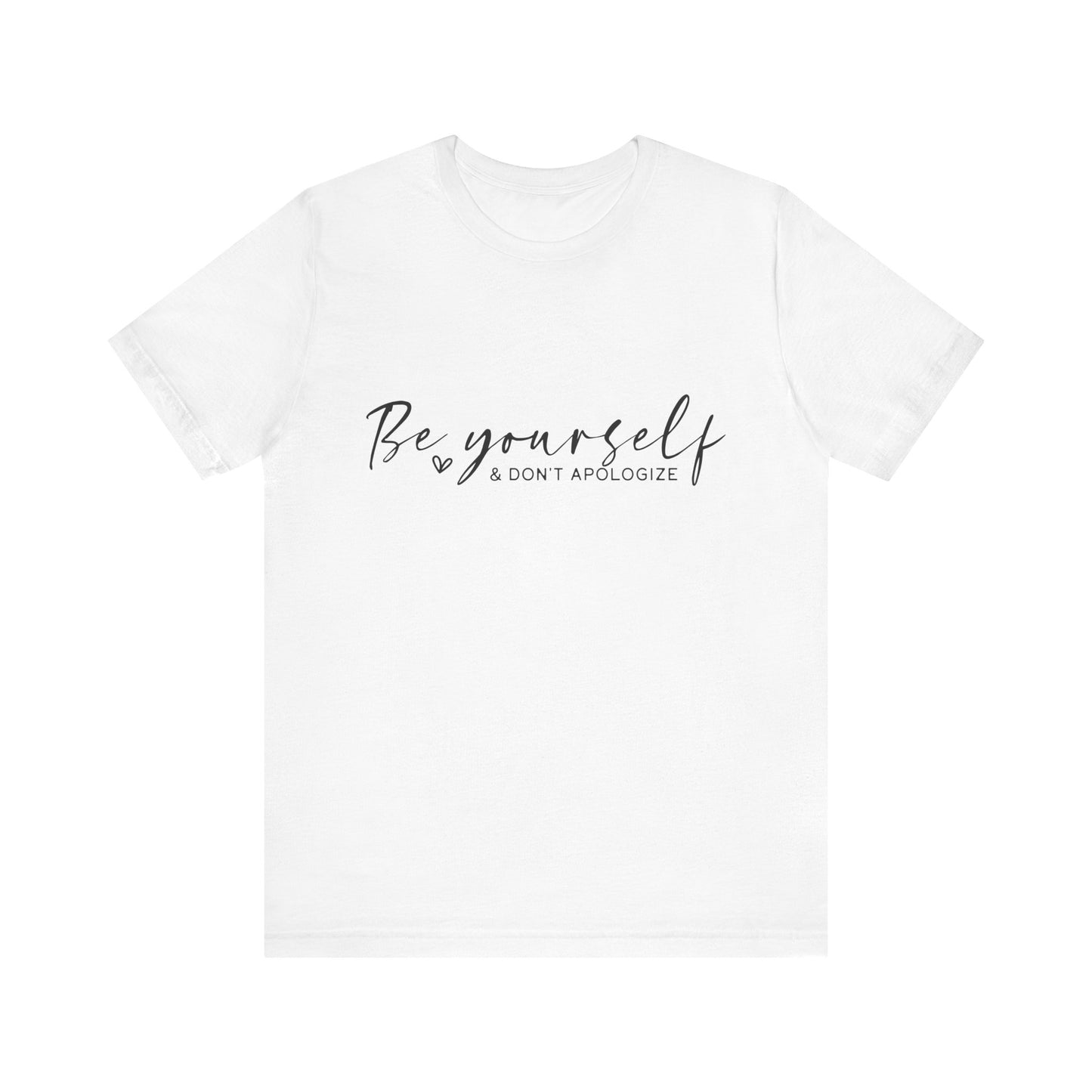 Be Yourself Tee - Motivational T-Shirt