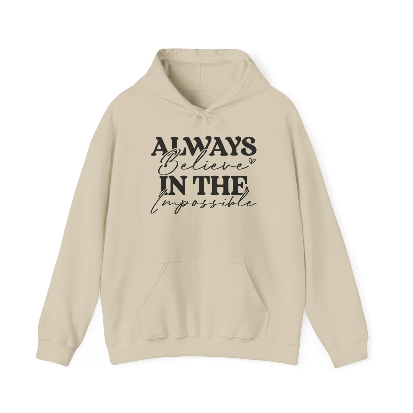 Always Believe in the Impossible -Hooded Sweatshirt