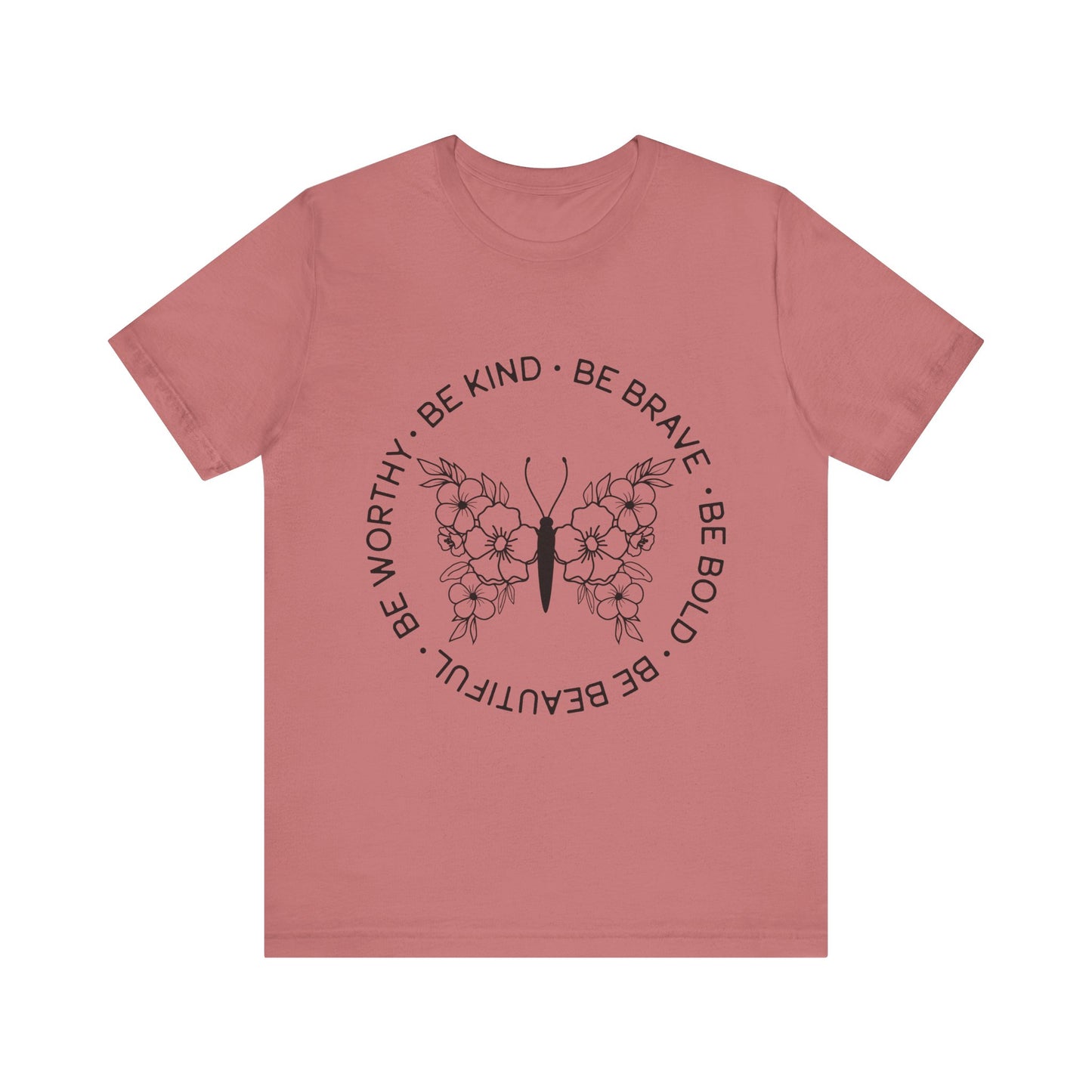 Be Kind, Be Brave, Be Bold, Be Worthy - Motivational T-Shirt
