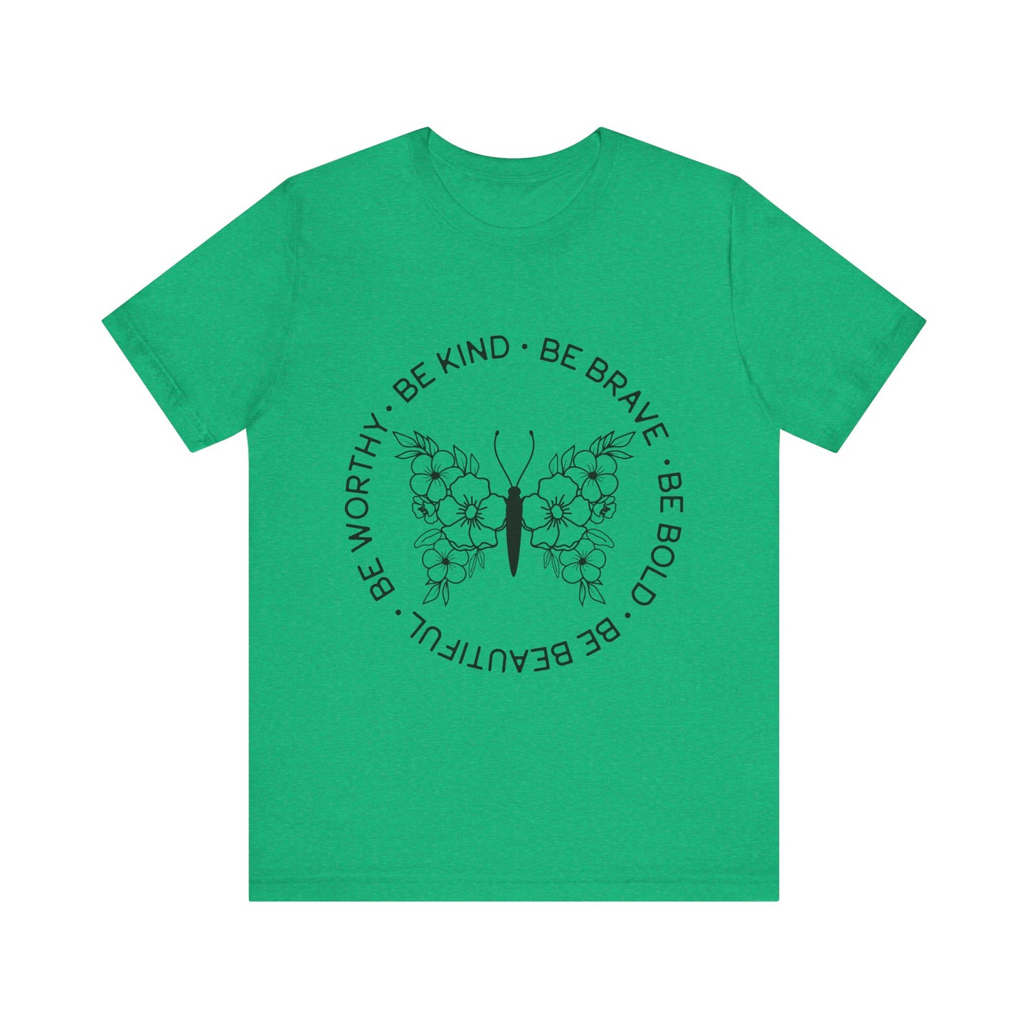 Be Kind, Be Brave, Be Bold, Be Worthy - Motivational T-Shirt