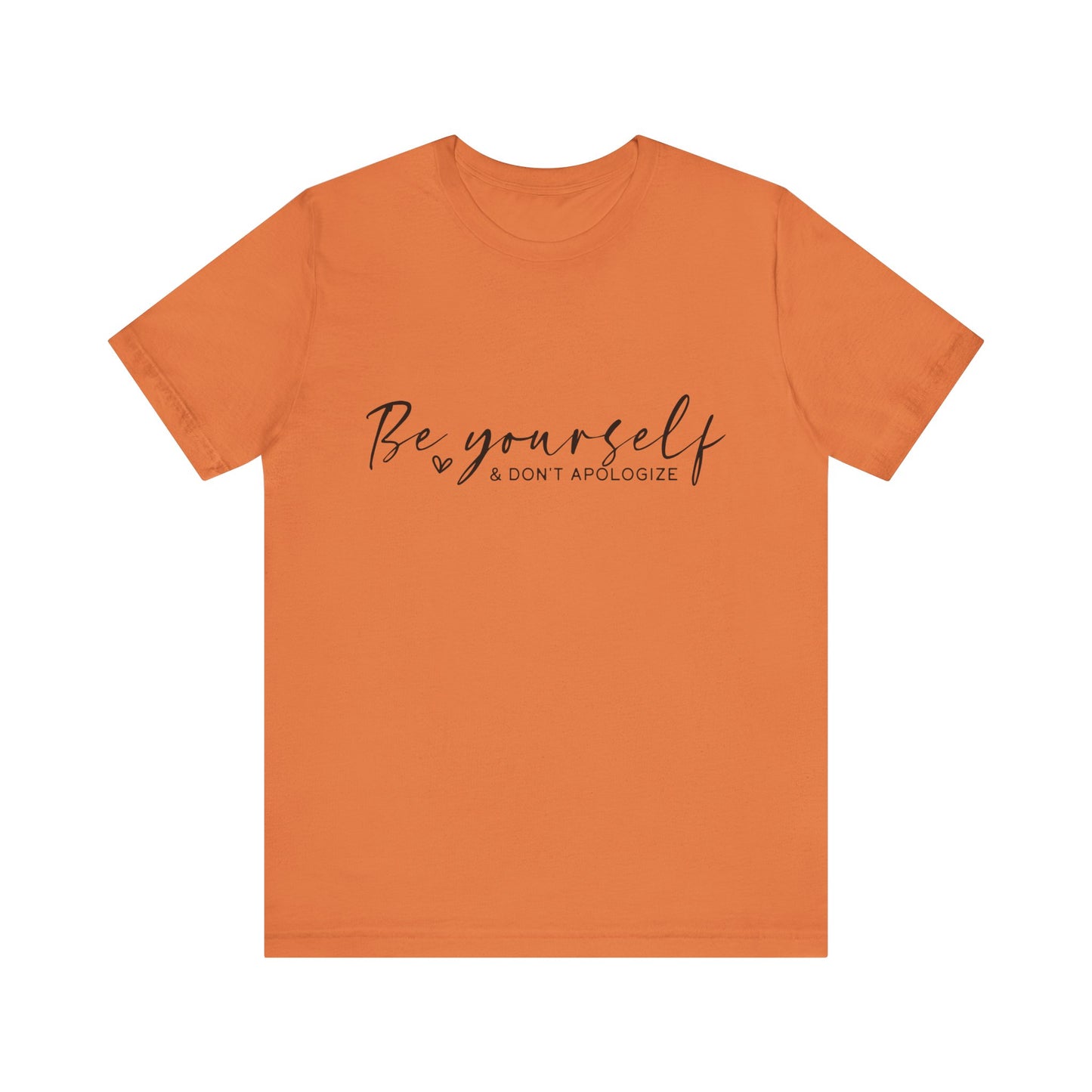 Be Yourself Tee - Motivational T-Shirt