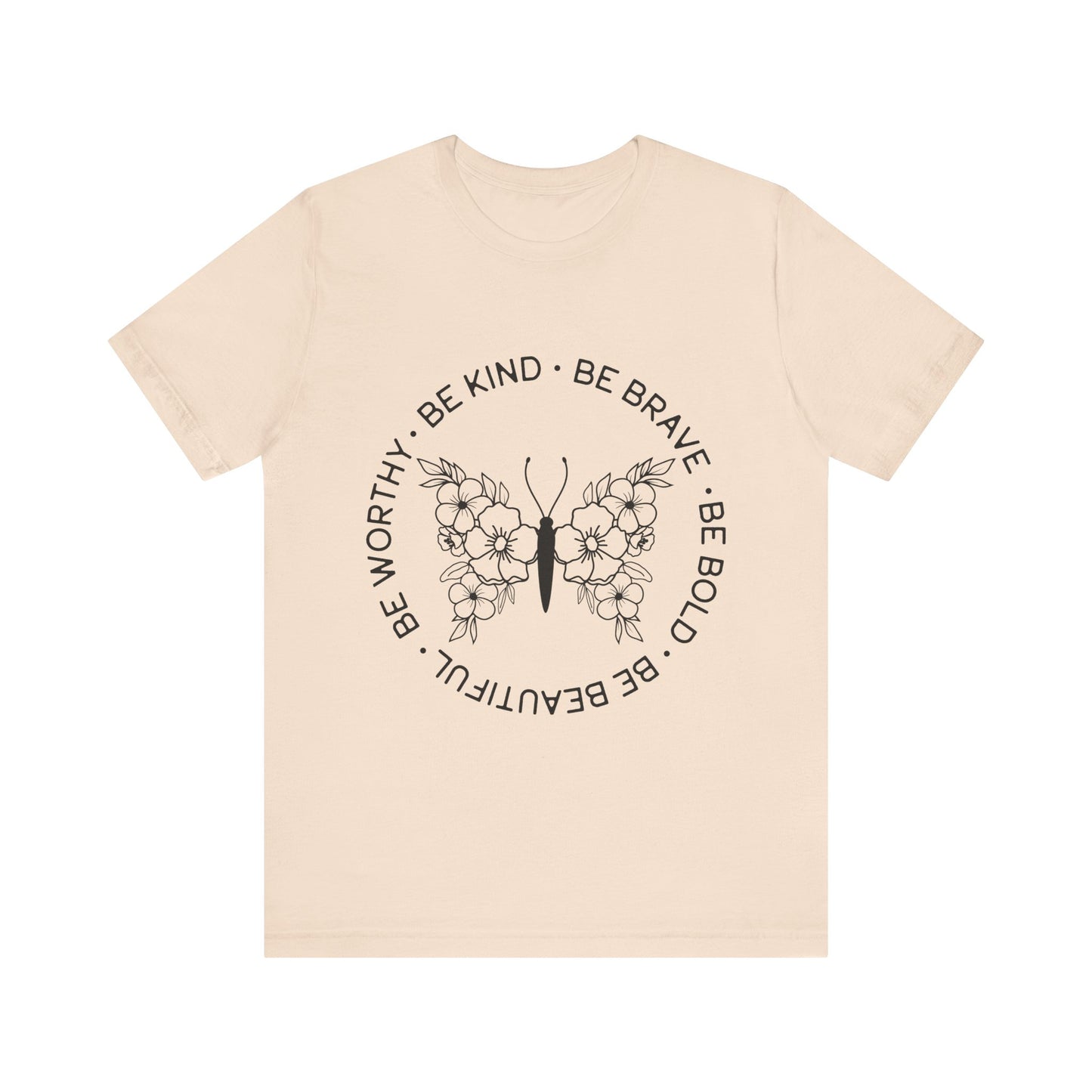 Be Kind, Be Brave, Be Bold, Be Worthy - Motivational T-Shirt