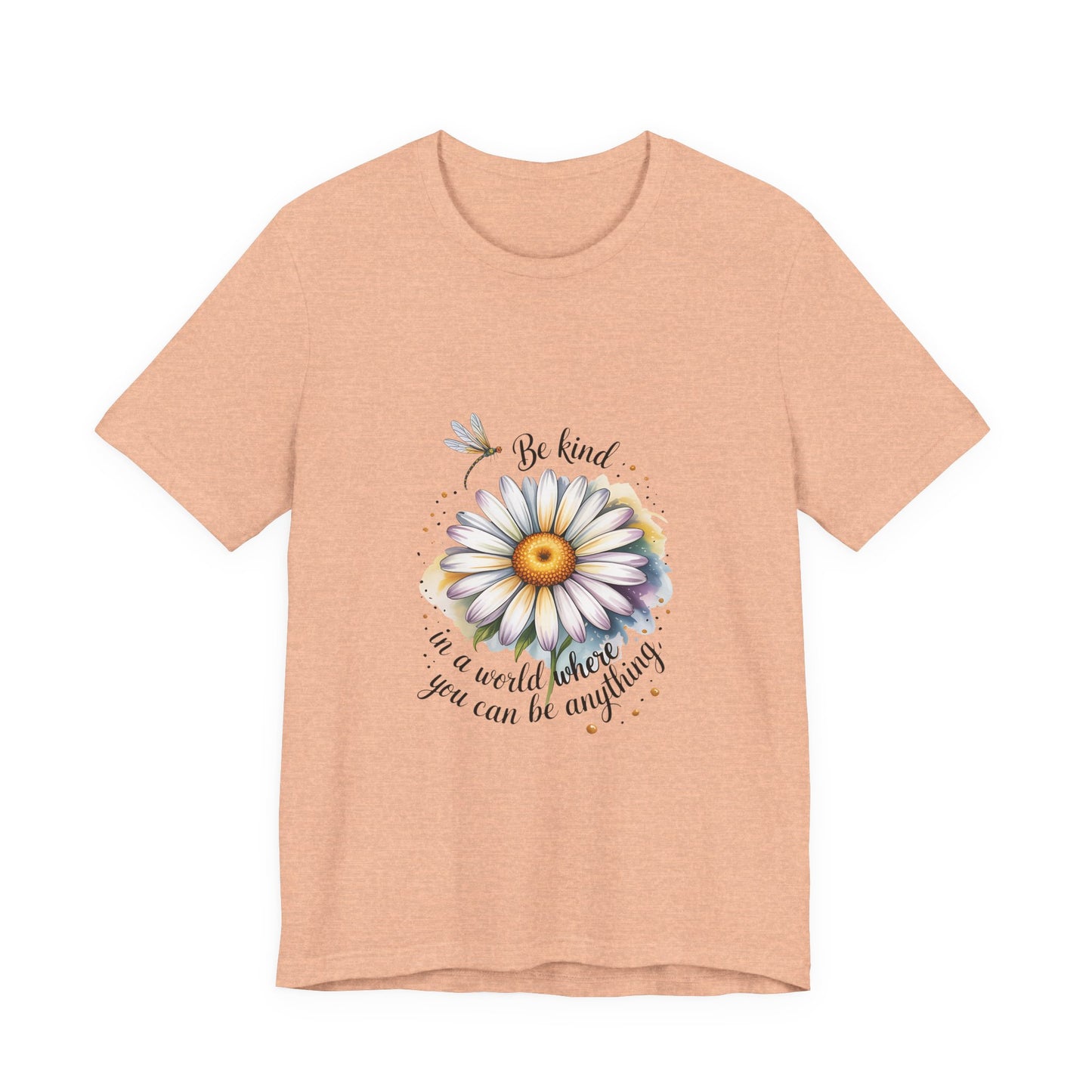 Be Kind in a World You Be Anything - T-Shirt