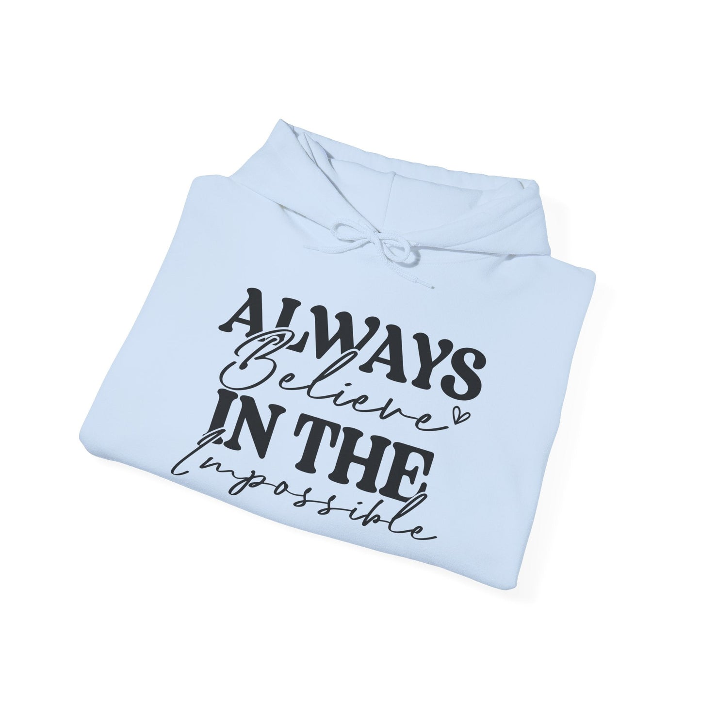 Always Believe in the Impossible - Hooded Sweatshirt - Auralma Store