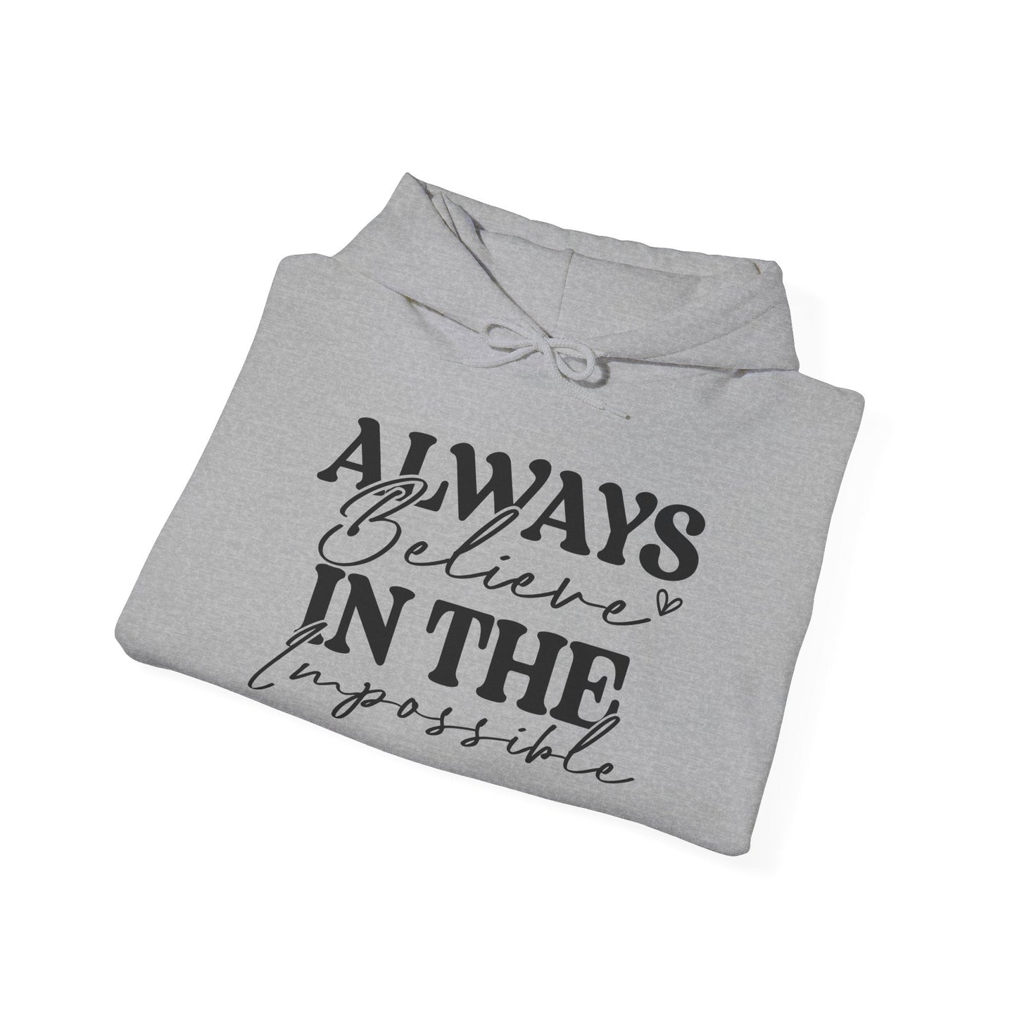 Always Believe in the Impossible - Hooded Sweatshirt - Auralma Store