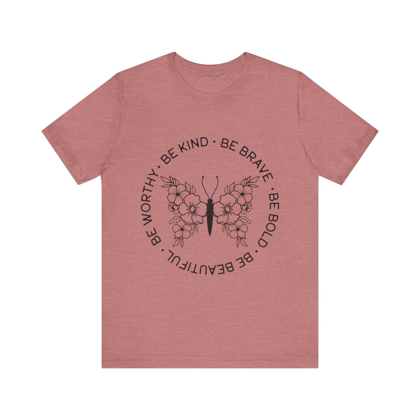 Be Kind, Be Brave, Be Bold, Be Worthy - Motivational T-Shirt - Auralma Store