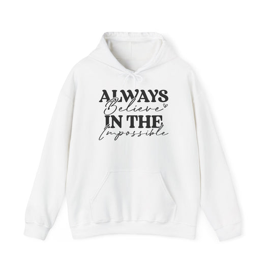 Always Believe in the Impossible - Hooded Sweatshirt - Auralma Store
