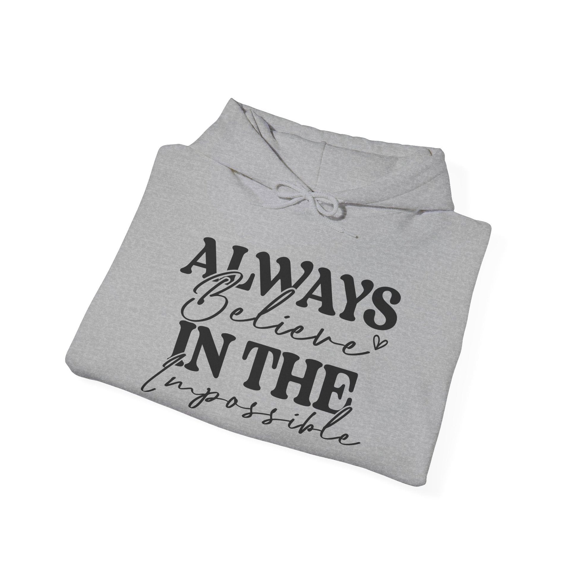 Always Believe in the Impossible - Hooded Sweatshirt - Auralma Store