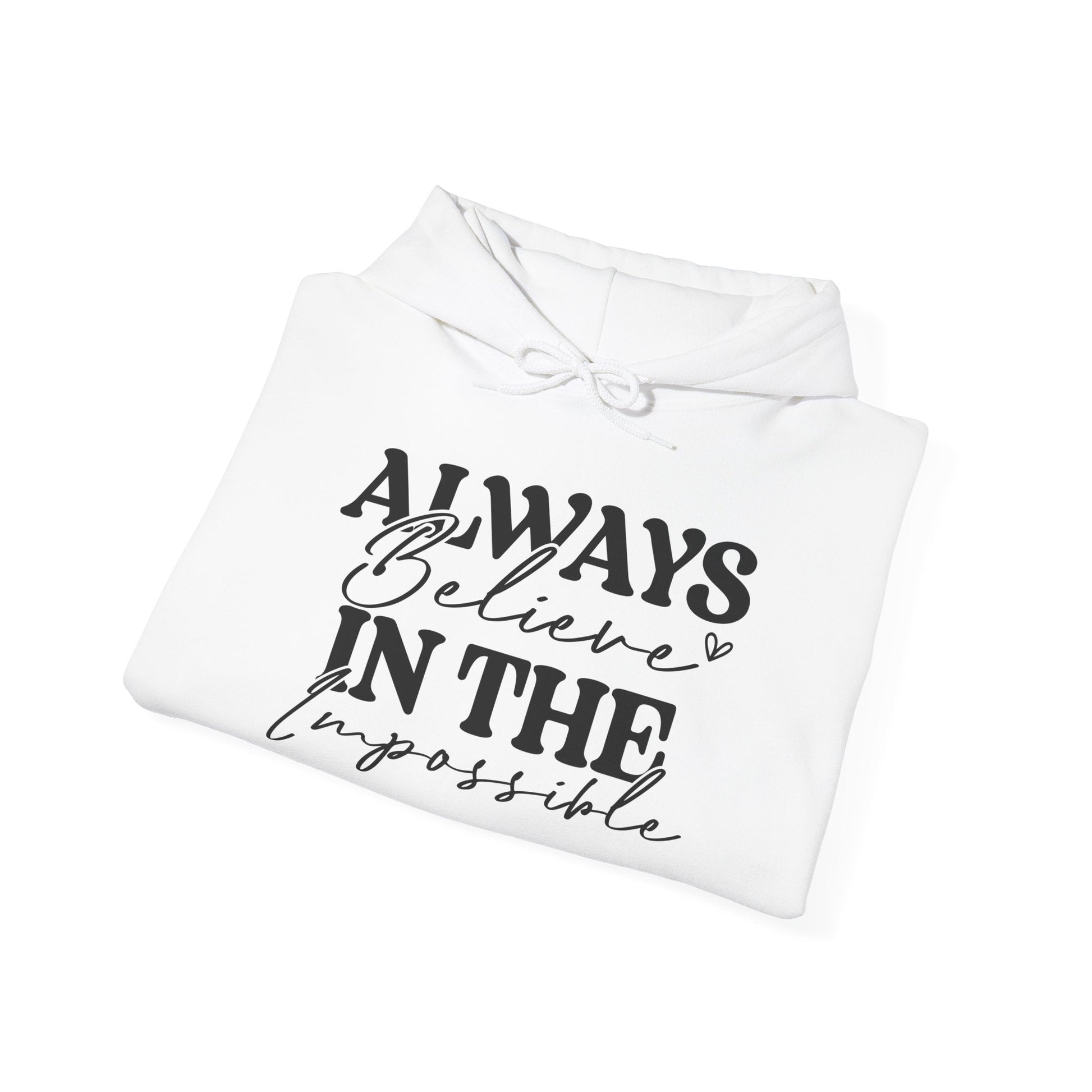 Always Believe in the Impossible - Hooded Sweatshirt - Auralma Store